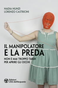 Il manipolatore e la preda - Librerie.coop Il manipolatore e la preda - Librerie.coop