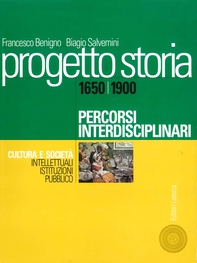 Progetto storia – Percorsi interdisciplinari. Cultura e società. vol. II Intellettuali, istituzioni, pubblico. 1650-1900 - Librerie.coop
