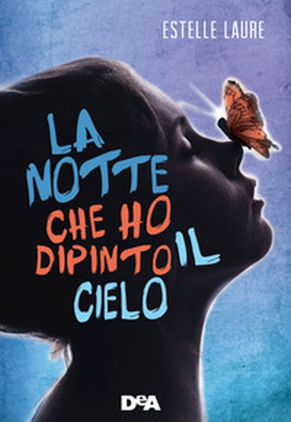 La notte che ho dipinto il cielo - Librerie.coop La notte che ho dipinto il cielo - Librerie.coop