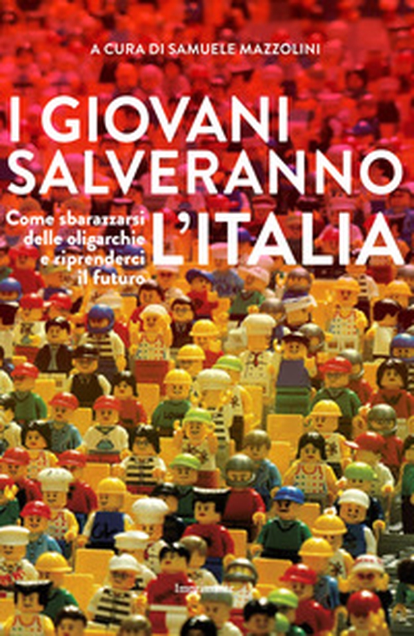 I giovani salveranno l'Italia. Come sbarazzarsi delle oligarchie e riprenderci il futuro - Librerie.coop I giovani salveranno l'Italia. Come sbarazzarsi delle oligarchie e riprenderci il futuro - Librerie.coop