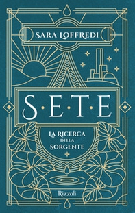 Sete. La ricerca della sorgente - Librerie.coop