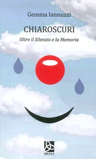 Chiaroscuri. Oltre il silenzio e la memoria - Librerie.coop Chiaroscuri. Oltre il silenzio e la memoria - Librerie.coop