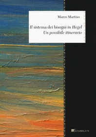 Il «sistema dei bisogni» in Hegel. Un possibile itinerario - Librerie.coop Il «sistema dei bisogni» in Hegel. Un possibile itinerario - Librerie.coop