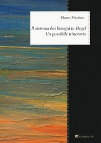 Il «sistema dei bisogni» in Hegel. Un possibile itinerario - Librerie.coop