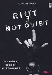Riot not quiet. 365 giorni di rock al femminile - Librerie.coop