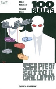 100 bullets. Sei piedi sotto il grilletto - Librerie.coop 100 bullets. Sei piedi sotto il grilletto - Librerie.coop
