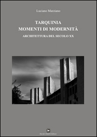Tarquinia momenti di modernità. Architettura del secolo XX - Librerie.coop Tarquinia momenti di modernità. Architettura del secolo XX - Librerie.coop