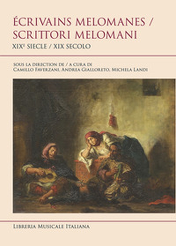 Écrivains melomanes. XIXe siecle-Scrittori melomani. XIX Secolo - Librerie.coop