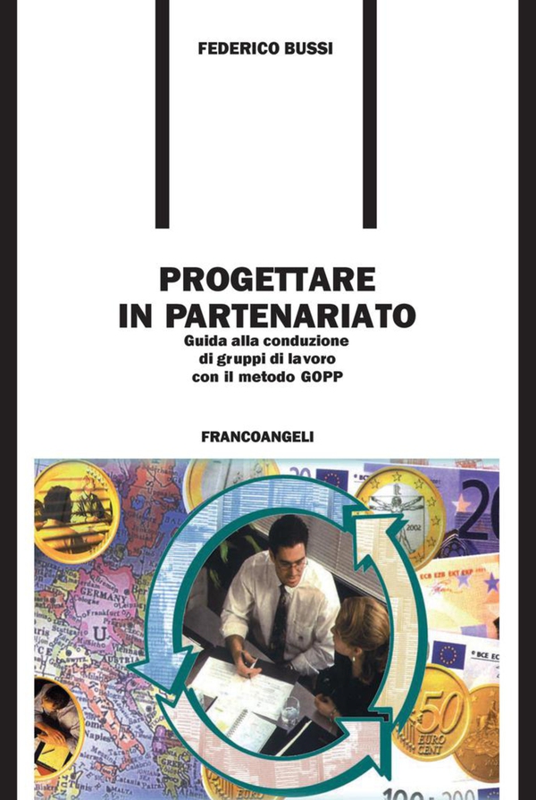 Progettare in partenariato. Guida alla conduzione di gruppi di lavoro con il metodo GOPP - Librerie.coop Progettare in partenariato. Guida alla conduzione di gruppi di lavoro con il metodo GOPP - Librerie.coop