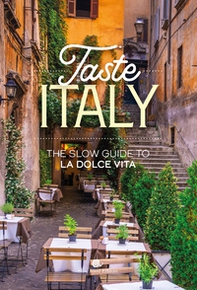 Taste Italy. The slow guide to la dolce vita - Librerie.coop