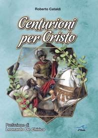 Centurioni per Cristo - Librerie.coop