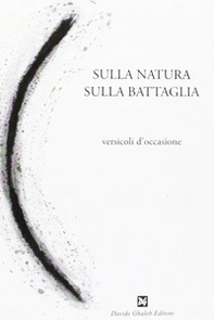 Sulla natura, sulla battaglia. Versicoli d'occasione - Librerie.coop Sulla natura, sulla battaglia. Versicoli d'occasione - Librerie.coop