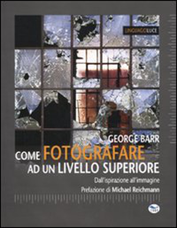 Come fotografare ad un livello superiore. Dall'ispirazione all'immagine - Librerie.coop Come fotografare ad un livello superiore. Dall'ispirazione all'immagine - Librerie.coop