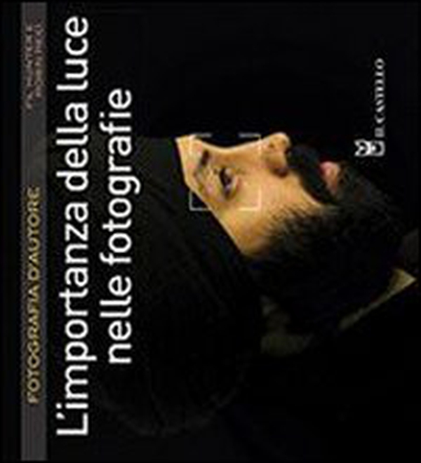 L'importanza della luce nelle fotografie - Librerie.coop L'importanza della luce nelle fotografie - Librerie.coop