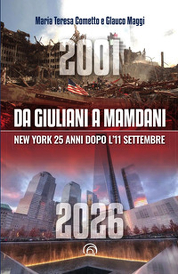 Da Giuliani a Mamdani. New York 25 anni dopo l'11 settembre - Librerie.coop