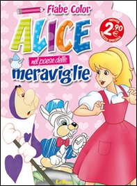 Alice nel paese delle meraviglie. Fiabe color - Librerie.coop