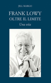Frank Lowy. Oltre il limite. Una vita - Librerie.coop Frank Lowy. Oltre il limite. Una vita - Librerie.coop