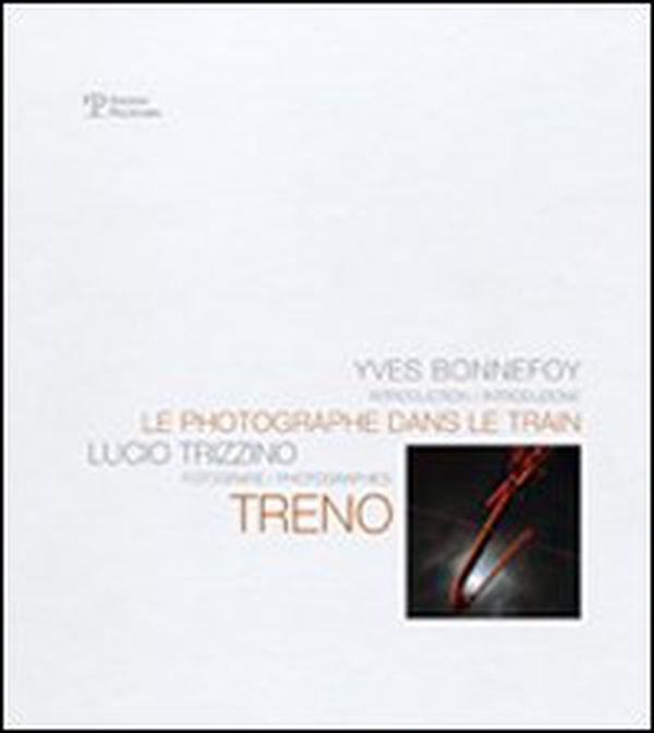 Lucio Trizzino. Le photographe dans le train. Ediz. italiana e francese - Librerie.coop Lucio Trizzino. Le photographe dans le train. Ediz. italiana e francese - Librerie.coop