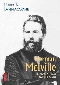 Herman Melville. Il magnifico naufrago - Librerie.coop