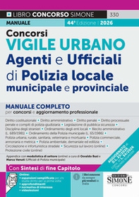Concorsi Vigile Urbano. Agenti e ufficiali di Polizia locale, municipale e provinciale. Manuale completo per concorsi e aggiornamento professionale - Librerie.coop