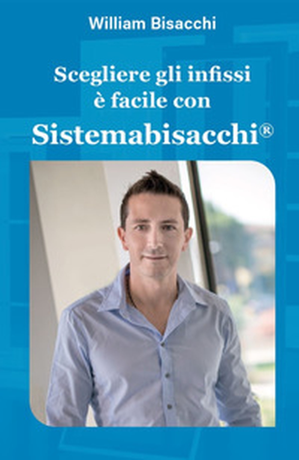 Scegliere gli infissi è facile con Sistemabisacchi® - Librerie.coop Scegliere gli infissi è facile con Sistemabisacchi® - Librerie.coop