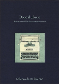 Dopo il diluvio. Sommario dell'Italia contemporanea - Librerie.coop