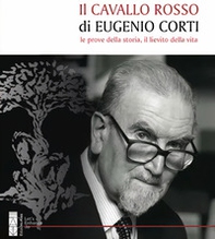 Il cavallo rosso di Eugenio Corti. Le prove della storia, il lievito della vita - Librerie.coop Il cavallo rosso di Eugenio Corti. Le prove della storia, il lievito della vita - Librerie.coop