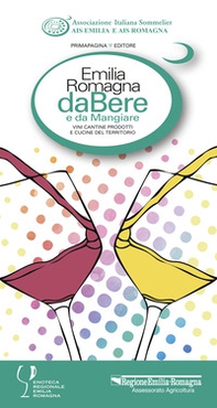 Emilia Romagna da bere e da mangiare. Vini, cantine, prodotti e cucine del territorio (2021-2022). Ediz. italiana e inglese - Librerie.coop
