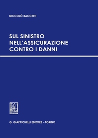 Sul sinistro nell'assicurazione contro i danni. - Librerie.coop
