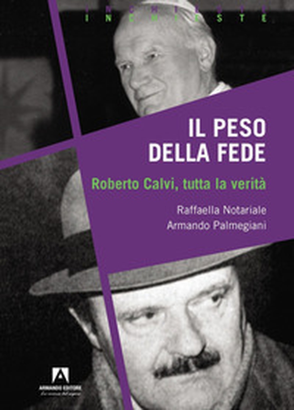 Il peso della fede. Roberto Calvi, tutta la verità - Librerie.coop
