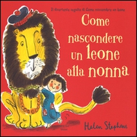 Come nascondere un leone alla nonna - Librerie.coop Come nascondere un leone alla nonna - Librerie.coop
