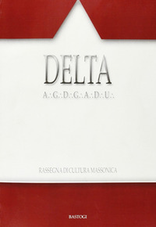 Delta. Rassegna di cultura massonica - Vol. 89 - Librerie.coop Delta. Rassegna di cultura massonica - Vol. 89 - Librerie.coop