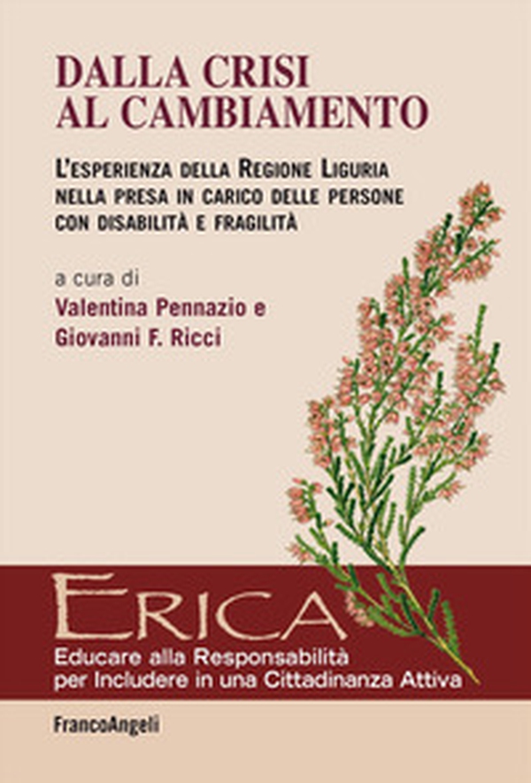 Dalla crisi al cambiamento. L'esperienza della Regione Liguria nella presa in carico delle persone con disabilità e fragilità - Librerie.coop Dalla crisi al cambiamento. L'esperienza della Regione Liguria nella presa in carico delle persone con disabilità e fragilità - Librerie.coop