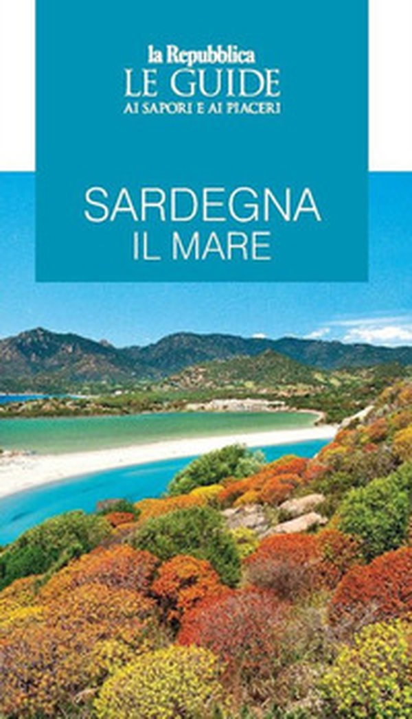 Sardegna. Il mare. Le guide ai sapori e ai piaceri - Librerie.coop Sardegna. Il mare. Le guide ai sapori e ai piaceri - Librerie.coop