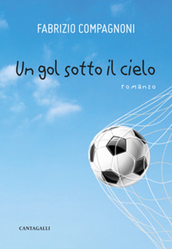 Un gol sotto il cielo - Librerie.coop Un gol sotto il cielo - Librerie.coop