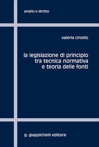 La legislazione di principio tra tecnica normativa e teoria delle fonti - Librerie.coop