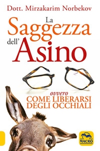 La saggezza dell'asino ovvero come liberarsi degli occhiali - Librerie.coop