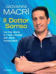 Il Dottor Sorriso. La mia storia e i miei consigli per denti impeccabili - Librerie.coop