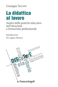 La didattica al lavoro. Analisi delle pratiche educative nell'Istruzione e formazione professionale - Librerie.coop La didattica al lavoro. Analisi delle pratiche educative nell'Istruzione e formazione professionale - Librerie.coop