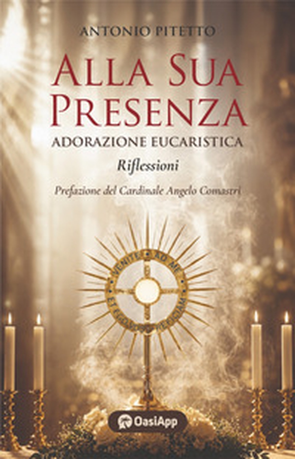 Alla sua presenza. Adorazione eucaristica-Riflessioni - Librerie.coop