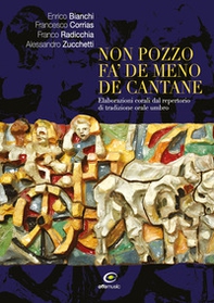 Non pozzo fa' de meno de cantane. Elaborazioni corali dal repertorio di tradizione orale umbro - Librerie.coop