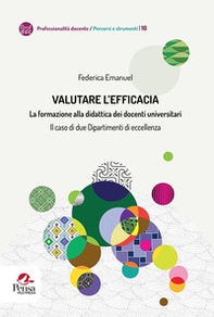 Valutare l'efficacia. La formazione alla didattica dei docenti universitari Il caso di due Dipartimenti di eccellenza - Librerie.coop