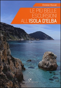Le più belle escursioni all'Isola d'Elba - Librerie.coop
