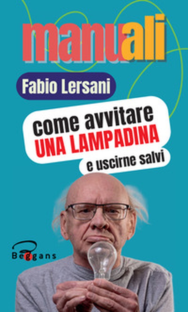 Come avvitare una lampadina e uscirne salvi - Librerie.coop Come avvitare una lampadina e uscirne salvi - Librerie.coop