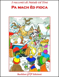 I racconti di Natale ed Tòni. Pa mach ed fioca-Non solo neve - Librerie.coop