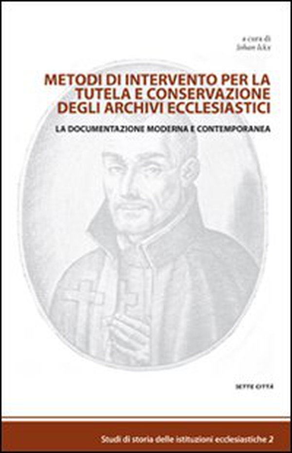 Metodi di intervento per la tutela e conservazione degli archivi ecclesiastici. La documentazione moderna e contemporanea - Librerie.coop Metodi di intervento per la tutela e conservazione degli archivi ecclesiastici. La documentazione moderna e contemporanea - Librerie.coop