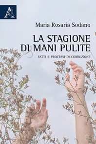 La stagione di Mani pulite. Fatti e processi di corruzione - Librerie.coop