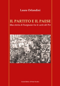 Il partito e il paese. Una storia di Fusignano tra le carte del Pci - Librerie.coop