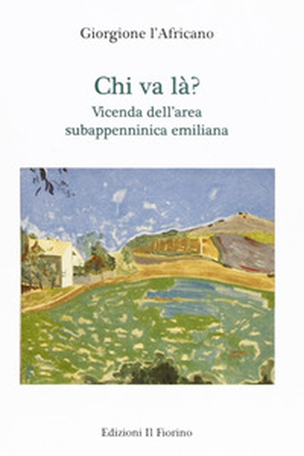 Chi va là? Vicenda dell'area subappenninica emiliana - Librerie.coop Chi va là? Vicenda dell'area subappenninica emiliana - Librerie.coop