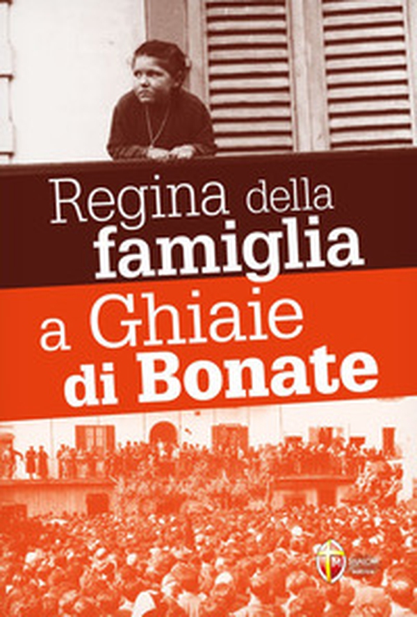 Le apparizioni della Madonna Regina della famiglia a Ghiaie di Bonate - Librerie.coop Le apparizioni della Madonna Regina della famiglia a Ghiaie di Bonate - Librerie.coop